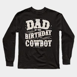 Dad of The Birthday Cowboy Long Sleeve T-Shirt